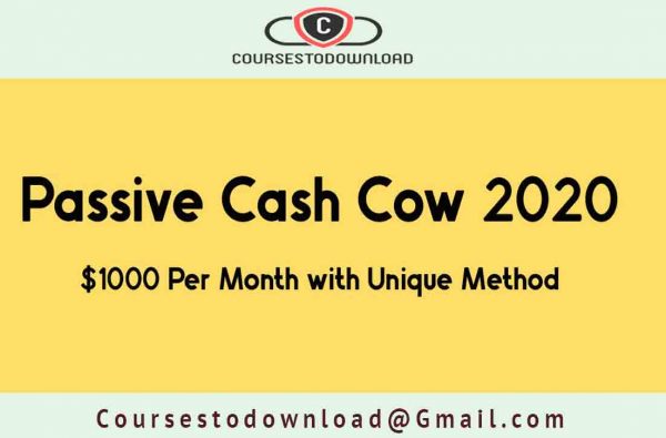 Passive Cash Cow 2020 – $1000 Per Month with Unique Method